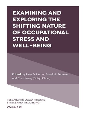 cover image of Examining and Exploring the Shifting Nature of Occupational Stress and Well-Being, Volume 19